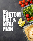 100% Custom Meal / Diet Plan